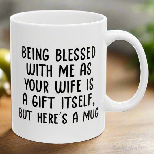 Gifts for Husband from Wife, Husband Birthday Christmas Anniversary Gifts for Him, Funny Being Blessed With Me 11oz Unique Gift Coffee Cup Mug