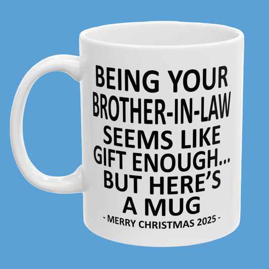 Being Your Brother-In-Law 11oz Funny Christmas 2025 Gift Mug