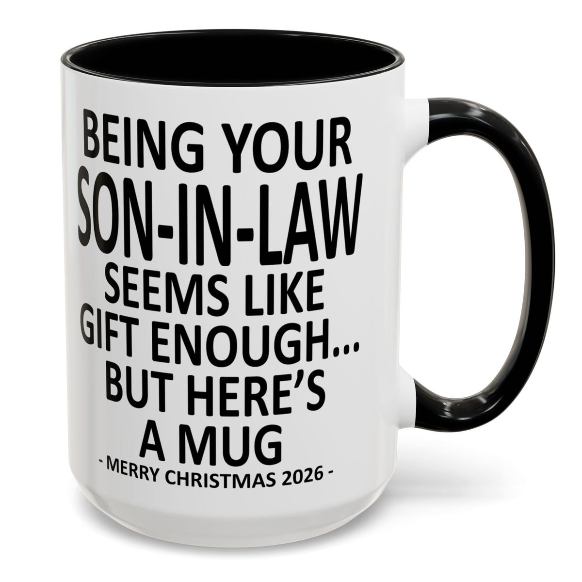Being Your Son-In-Law Is Gift Enough Funny Christmas 2026 Gift Accent Coffee Mug