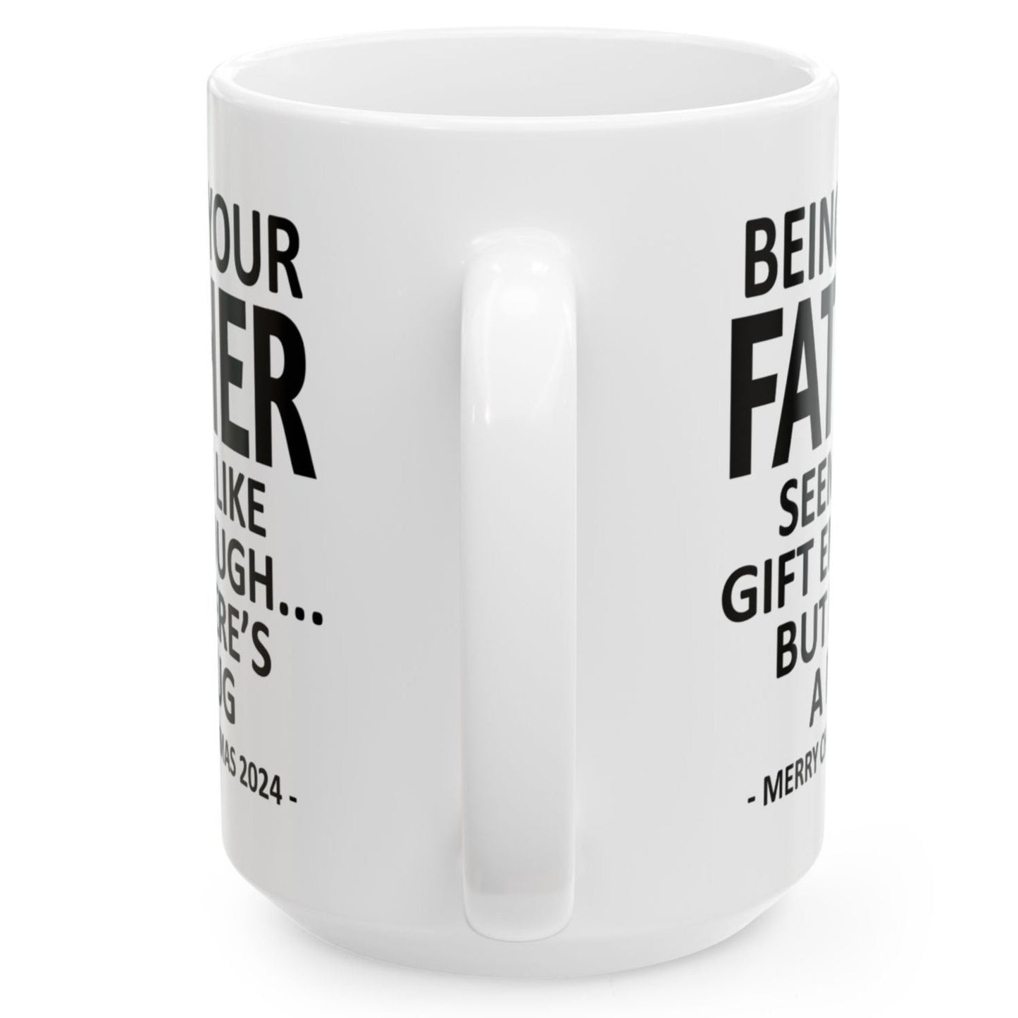 Being Your Father Christmas Gift 2024 15oz Unique Coffee Cup Mug