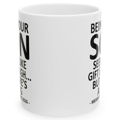 Being Your Son Seems Like Gift Enough Funny Christmas 2026 Gift Coffee Mug