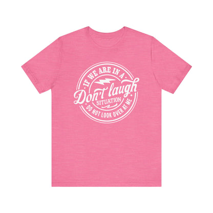 Don't Laugh Situation Shirt Cute Funny Teen Sarcastic Graphic Tees for Women W - PF