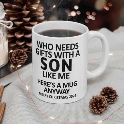 Who Needs Gifts With A Son Like Me Christmas 2024 Gift Coffee Mugs 11 oz