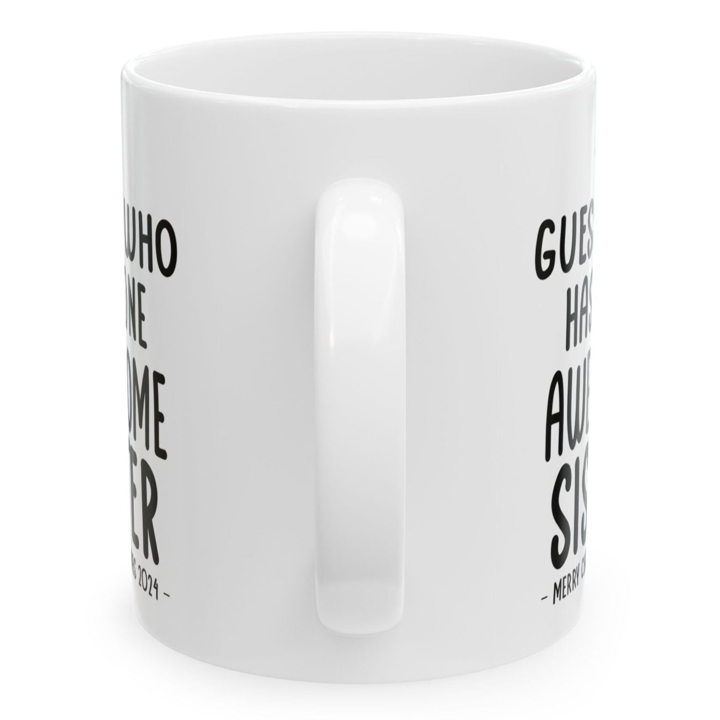 Guess Who Has One Awesome Sister Christmas 2024 Gift Coffee Mugs 11 oz