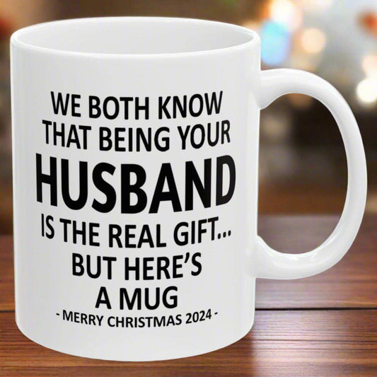 We Both Know That Being Your Husband Is The Gift. But Here's A Mug Funny Christmas 2024 Gift Coffee Mugs 11oz