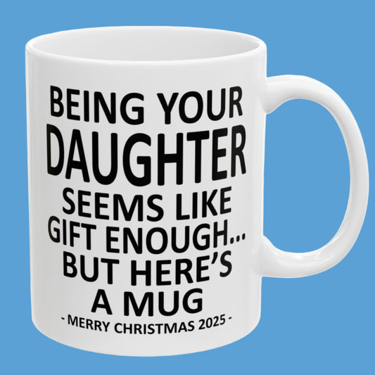 Being Your Daughter 11oz Funny Christmas 2025 Gift Mug