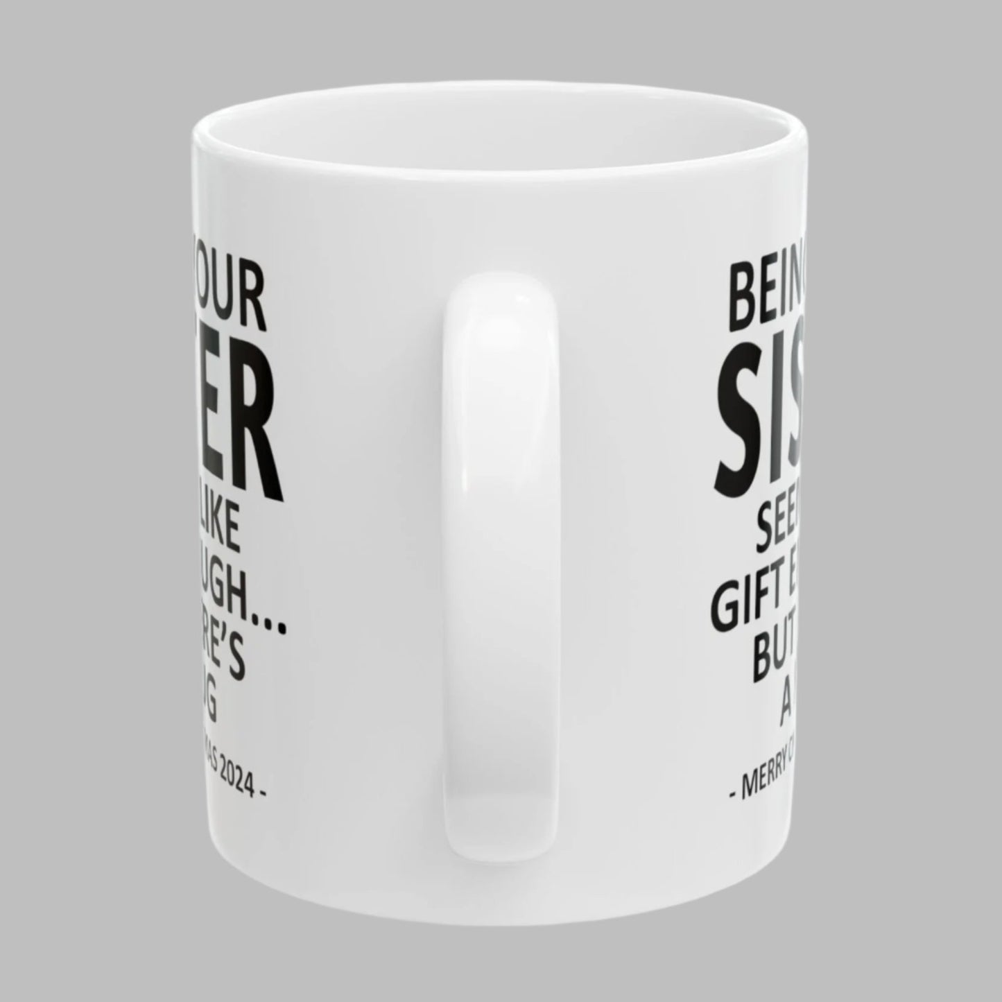 Being Your Sister Christmas Gift 2024 11oz Unique Coffee Cup Mug