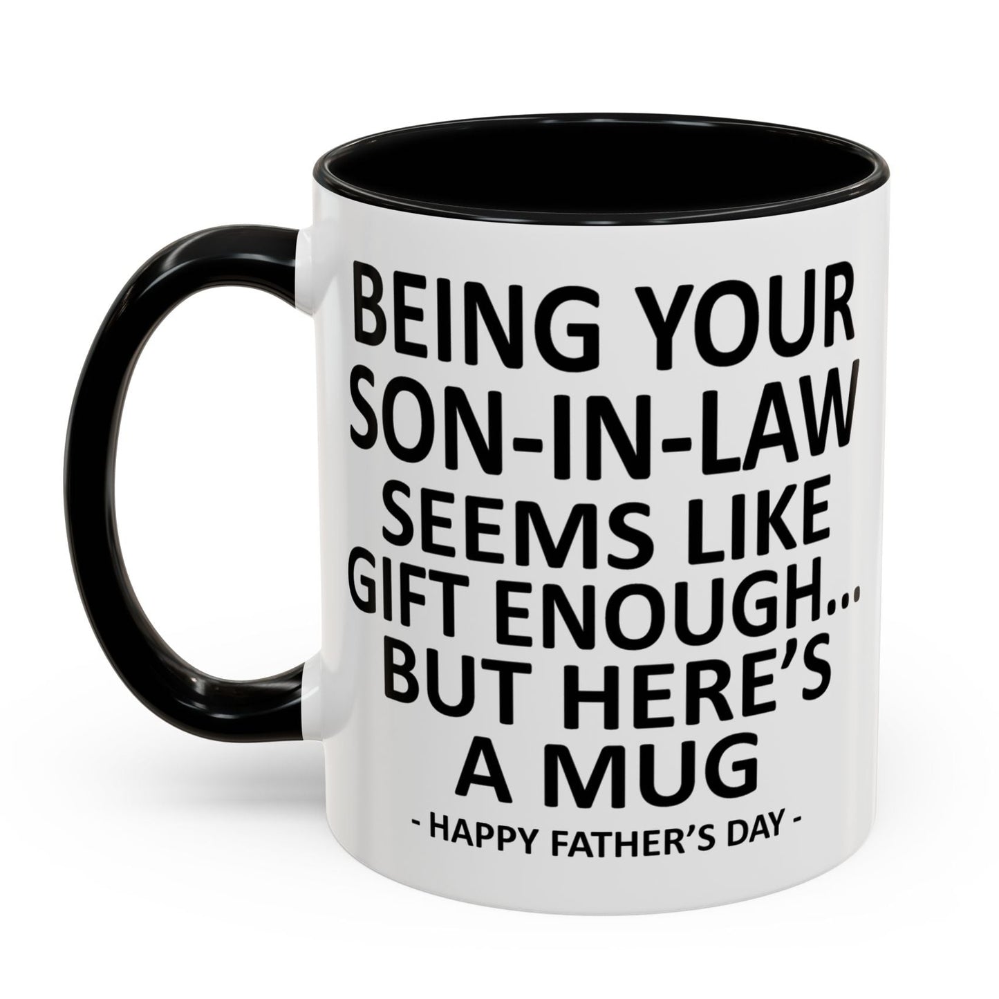 Being Your Son-In-Law is Gift Enough Funny Father's Day Gift Accent Coffee Mug