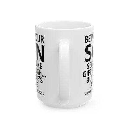 Being Your Son Funny Father's Day 2025 Gift Mug 15oz Unique Coffee Cup