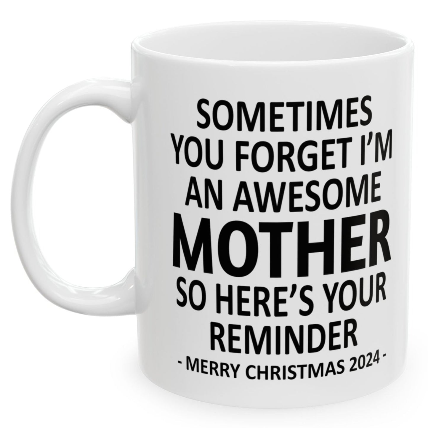 Sometimes You Forget I'm An Awesome Mother Christmas 2024 Gift Coffee Mugs 11 oz