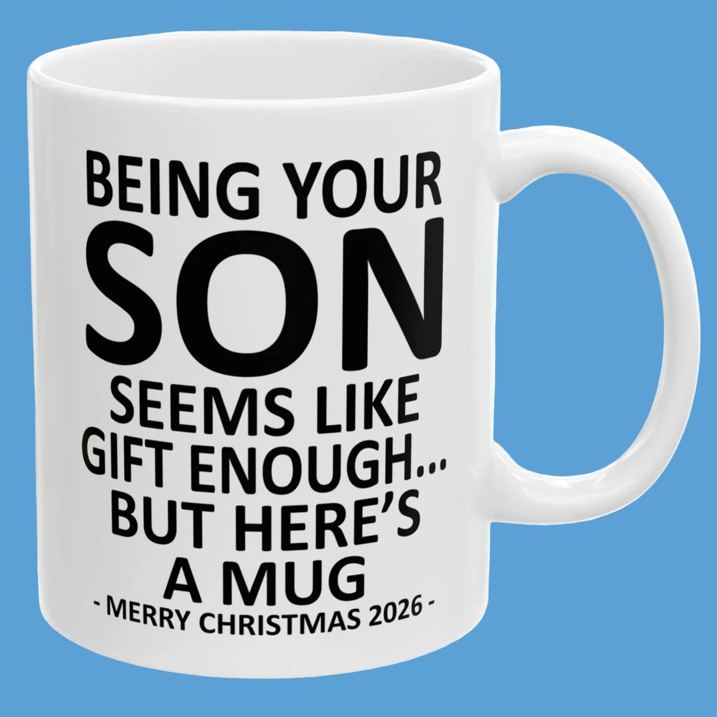 Being Your Son Seems Like Gift Enough Funny Christmas 2026 Gift Coffee Mug
