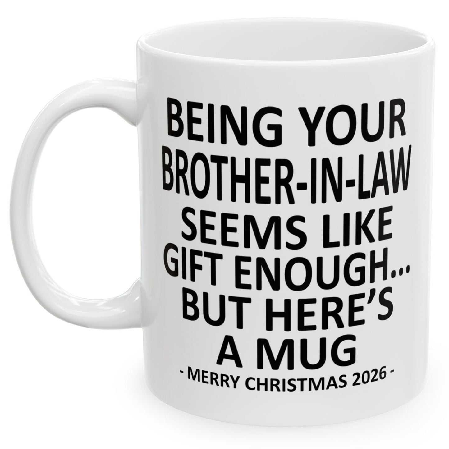 Being Your Brother-In-Law Seems Like Gift Enough Funny Christmas 2026 Gift Coffee Mug