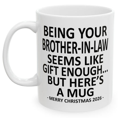 Being Your Brother-In-Law Seems Like Gift Enough Funny Christmas 2026 Gift Coffee Mug