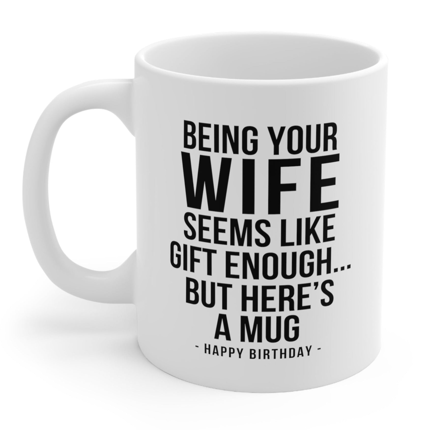 Being Your Wife Funny Birthday Gift Mug 11oz