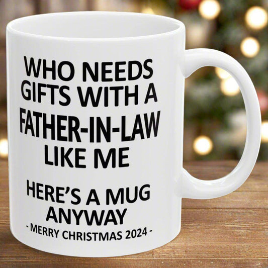 Who Needs Gifts With A Father-In-Law Like Me Christmas 2024 Gift Coffee Mugs 11 oz