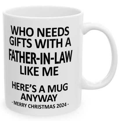 Who Needs Gifts With A Father-In-Law Like Me Christmas 2024 Gift Coffee Mugs 11 oz