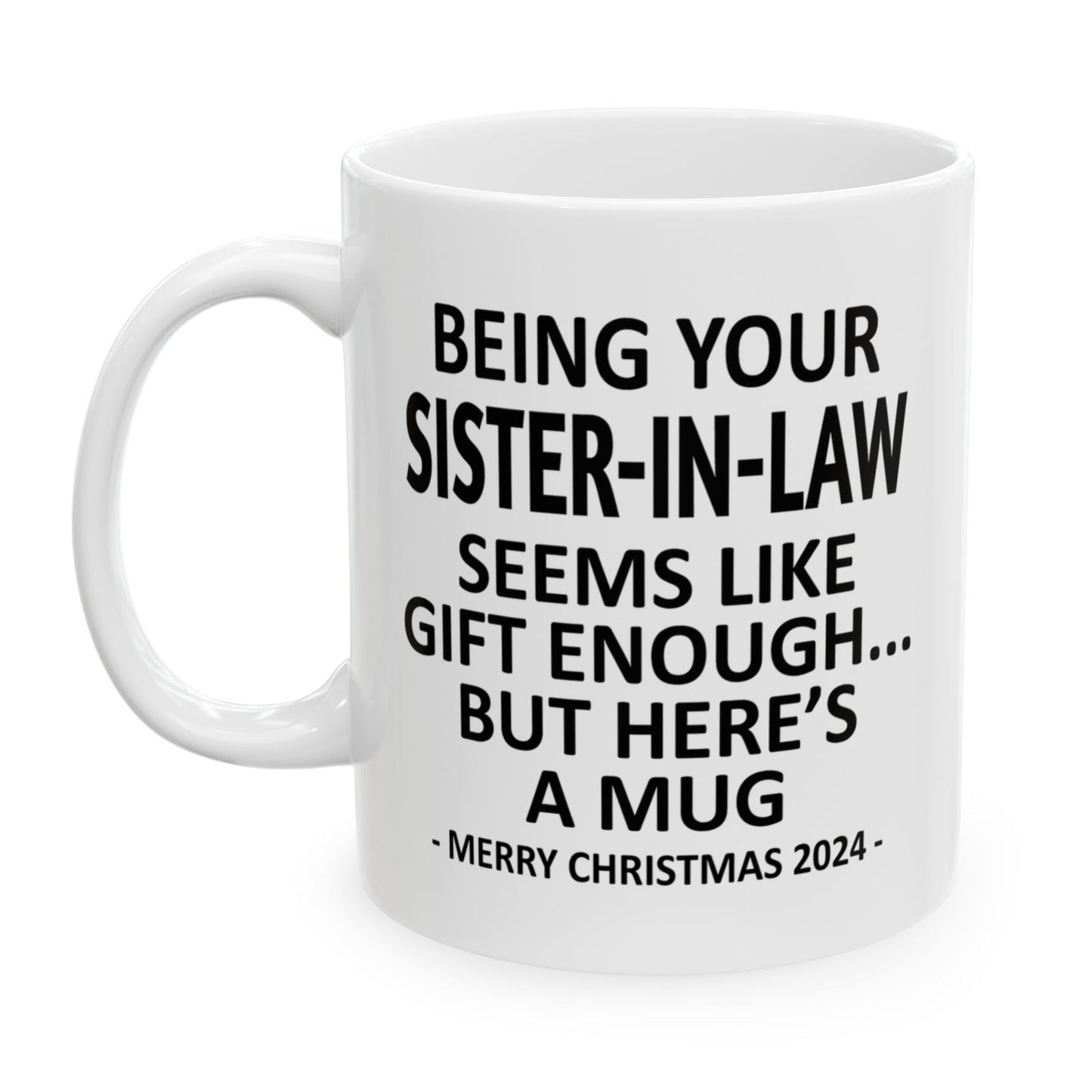 Being Your Sister-In-Law Christmas Gift 2024 11oz Unique Coffee Cup Mug