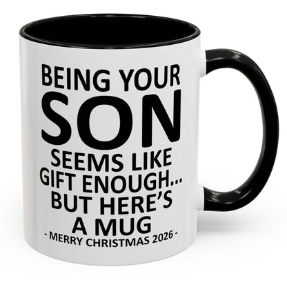 Being Your Son Is Gift Enough Funny Christmas 2026 Gift Accent Coffee Mug