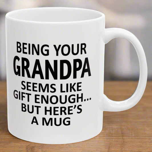 Being Your Grandpa Seems Like Gift Enough Holiday Birthday Family Coffee Mugs 11 oz