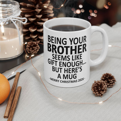 Being Your Brother Seems Like Gift Enough Funny Christmas 2026 Gift Coffee Mug