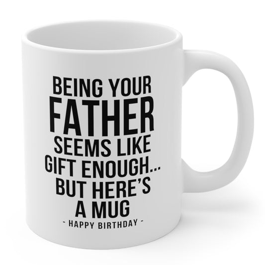 Being Your Father Funny Birthday Gift Mug 11oz