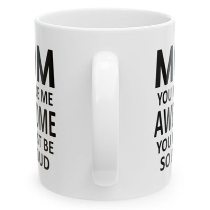 Mom You Made Me This Awesome Holiday Christmas Gift Coffee Mugs 11 oz