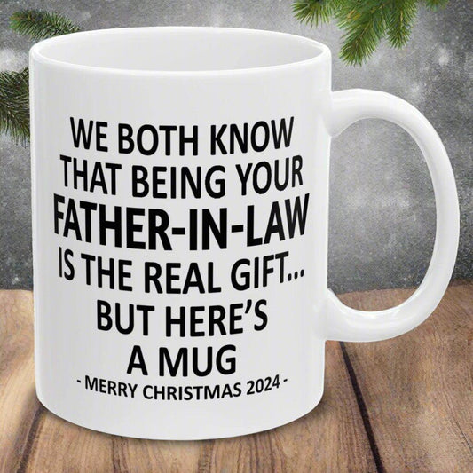 We Both Know That Being Your Father-In-Law Is The Real Gift, But Here's A Mug, Funny Christmas 2024 Gift Coffee Mugs 11oz