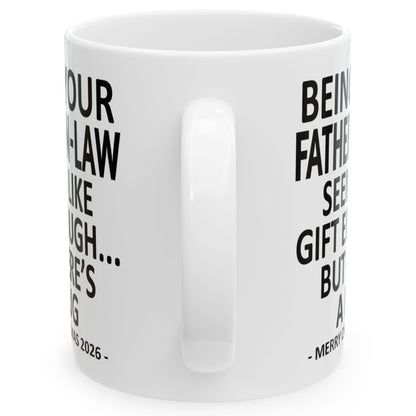 Being Your Father-In-Law Seems Like Gift Enough Funny Christmas 2026 Gift Coffee Mug