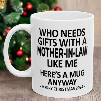 Who Needs Gifts With A Mother-In-Law Like Me Funny Christmas 2024 Coffee Mugs 11 oz