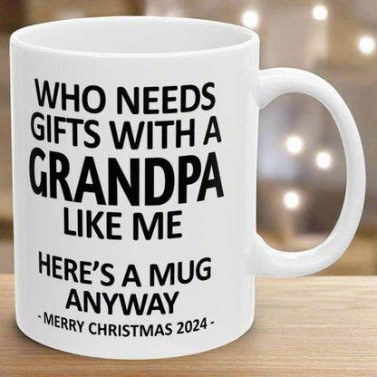 Who Needs Gifts With A Grandpa Like Me Christmas 2024 Gift Coffee Mugs 11 oz