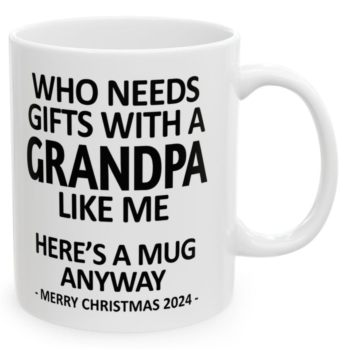 Who Needs Gifts With A Grandpa Like Me Christmas 2024 Gift Coffee Mugs 11 oz