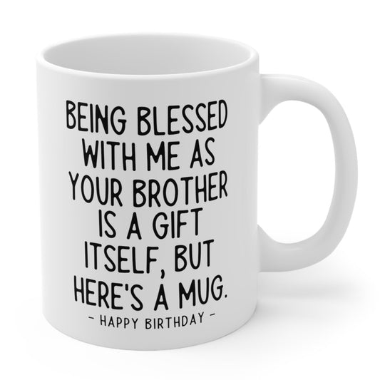 Being Blessed Brother Funny Birthday Gift Mug 11oz