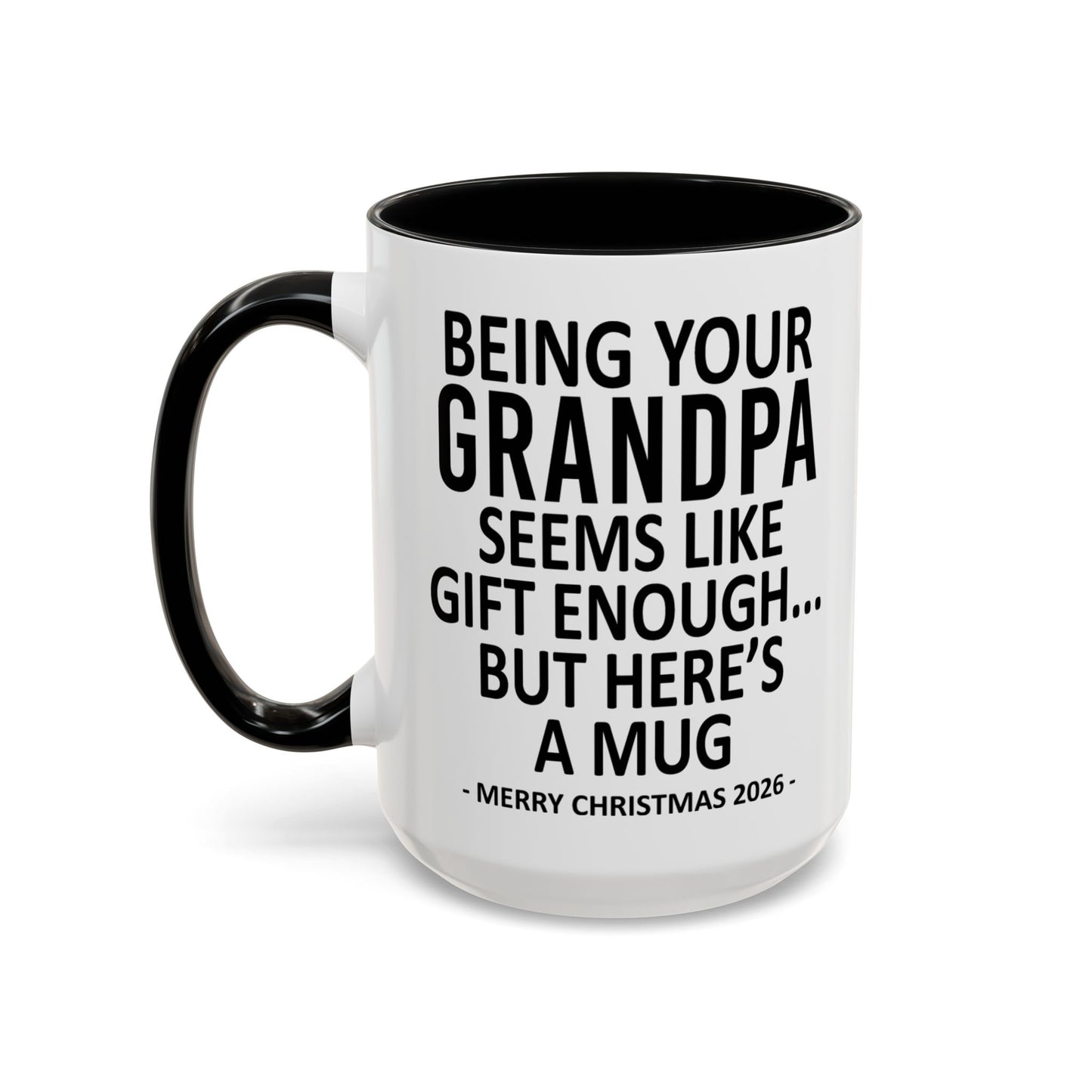 Being Your Grandpa Is Gift Enough Funny Christmas 2026 Gift Accent Coffee Mug