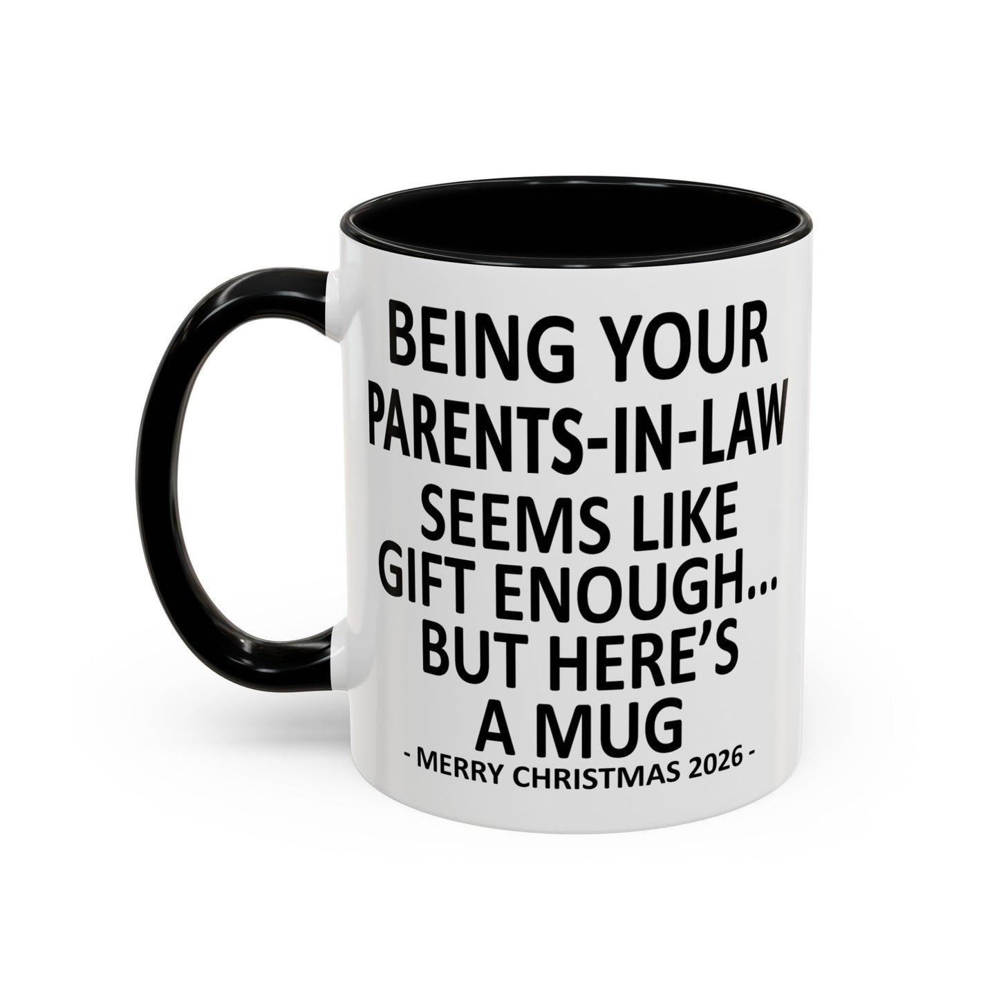 Being Your Parents-In-Law Is Gift Enough Funny Christmas 2026 Gift Accent Coffee Mug