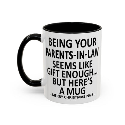 Being Your Parents-In-Law Is Gift Enough Funny Christmas 2026 Gift Accent Coffee Mug