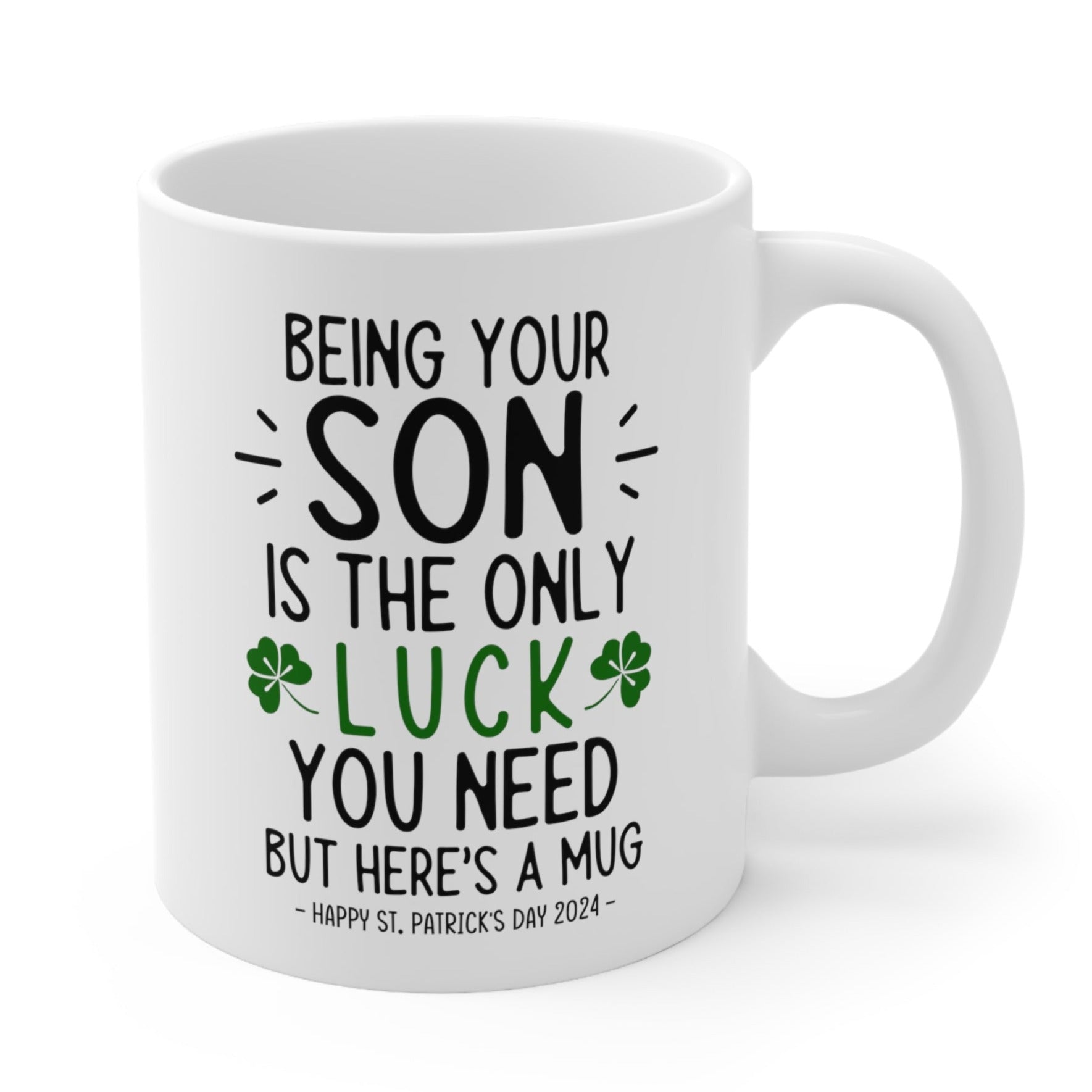 Being Your Son Lucky Funny St. Patrick's Day Gift Mug 11oz