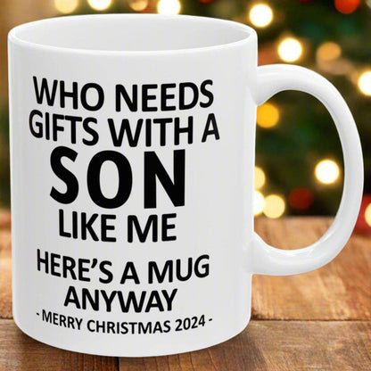 Who Needs Gifts With A Son Like Me Christmas 2024 Gift Coffee Mugs 11 oz