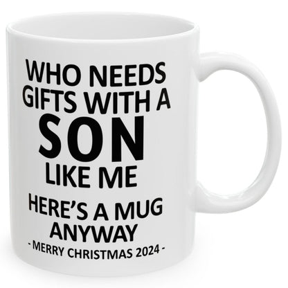 Who Needs Gifts With A Son Like Me Christmas 2024 Gift Coffee Mugs 11 oz