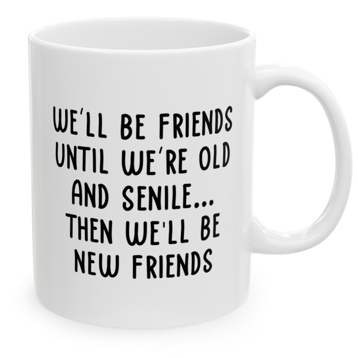 Best Friend Birthday Gifts for Women, We'll Be Friends Until We Are Old Best Friend Gift for Birthday Christmas 11oz Unique Coffee Cup Mug