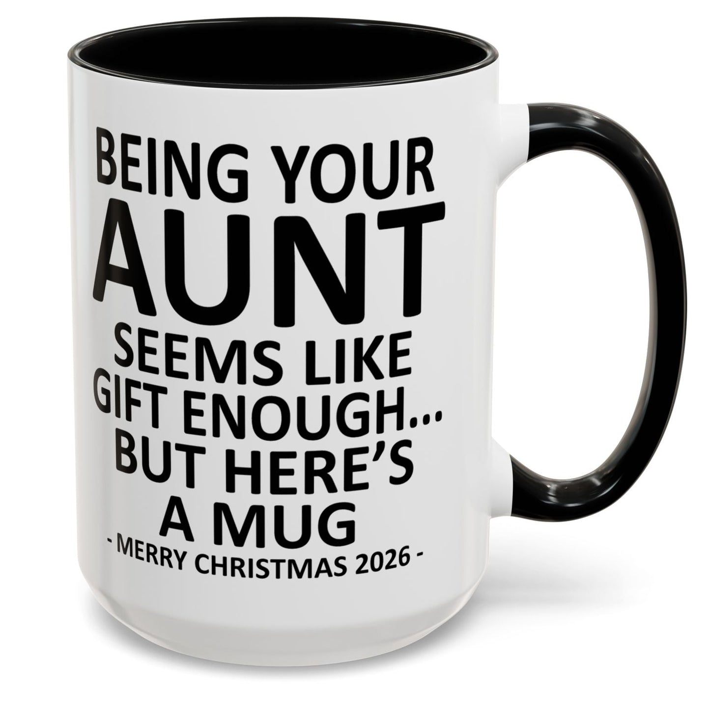 Being Your Aunt Is Gift Enough Funny Christmas 2026 Gift Accent Coffee Mug