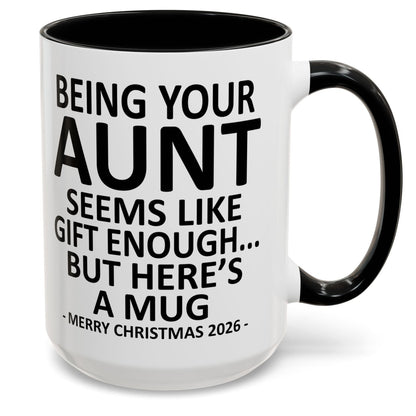Being Your Aunt Is Gift Enough Funny Christmas 2026 Gift Accent Coffee Mug