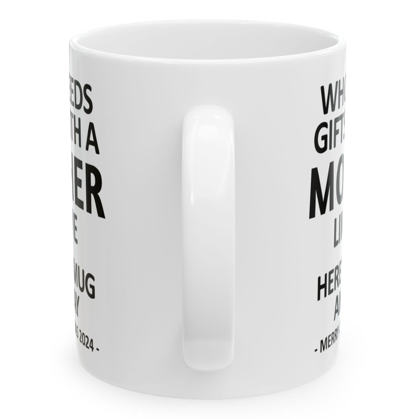 Who Needs Gifts With A Mother Like Me Christmas 2024 Gift Coffee Mugs 11 oz