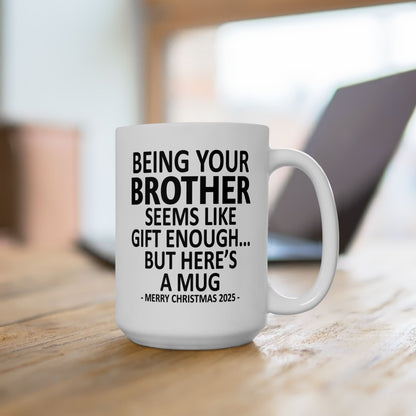 Being Your Brother Christmas Gift 2025 15oz Unique Coffee Cup Mug