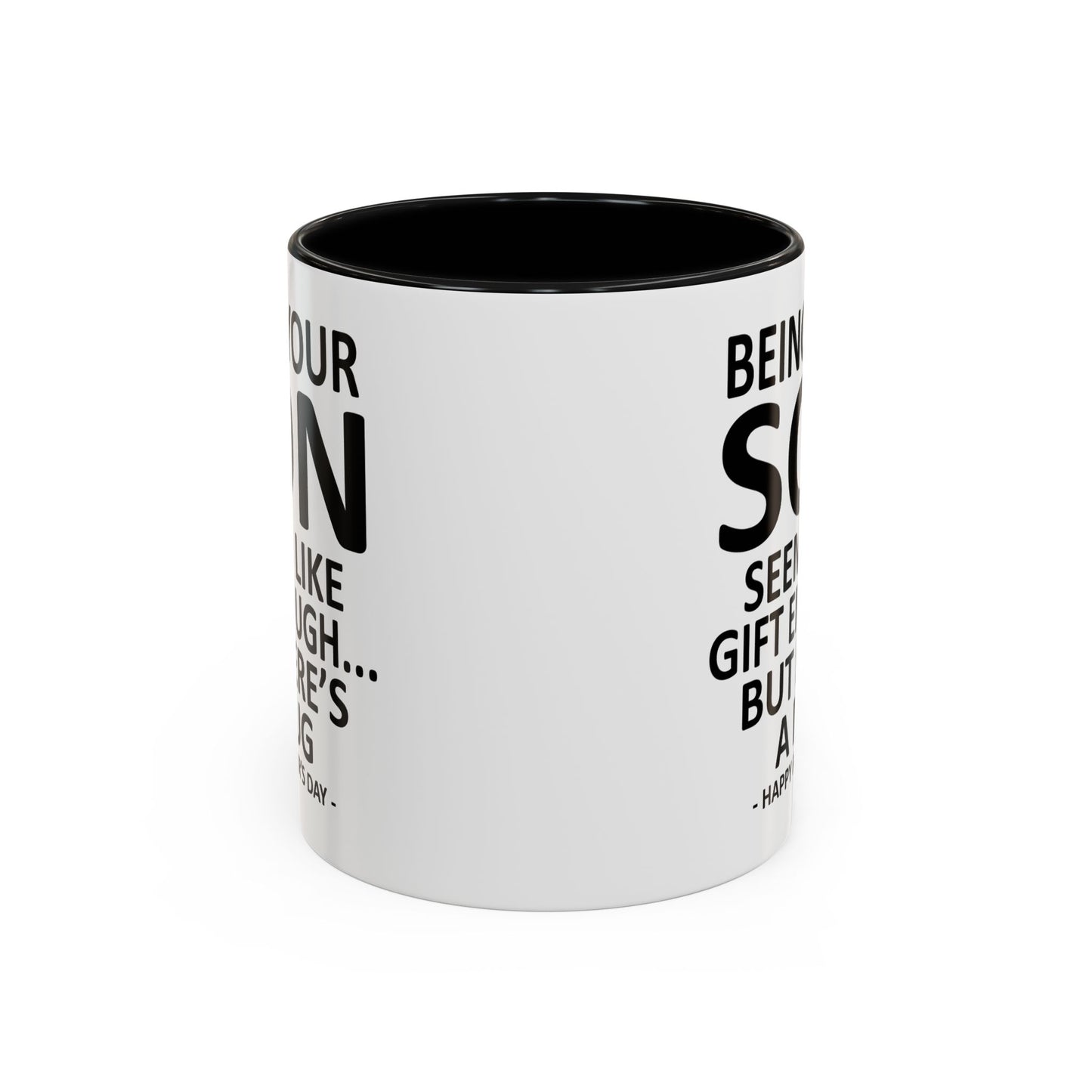 Being Your Son is Gift Enough Funny Father's Day Gift Accent Coffee Mug