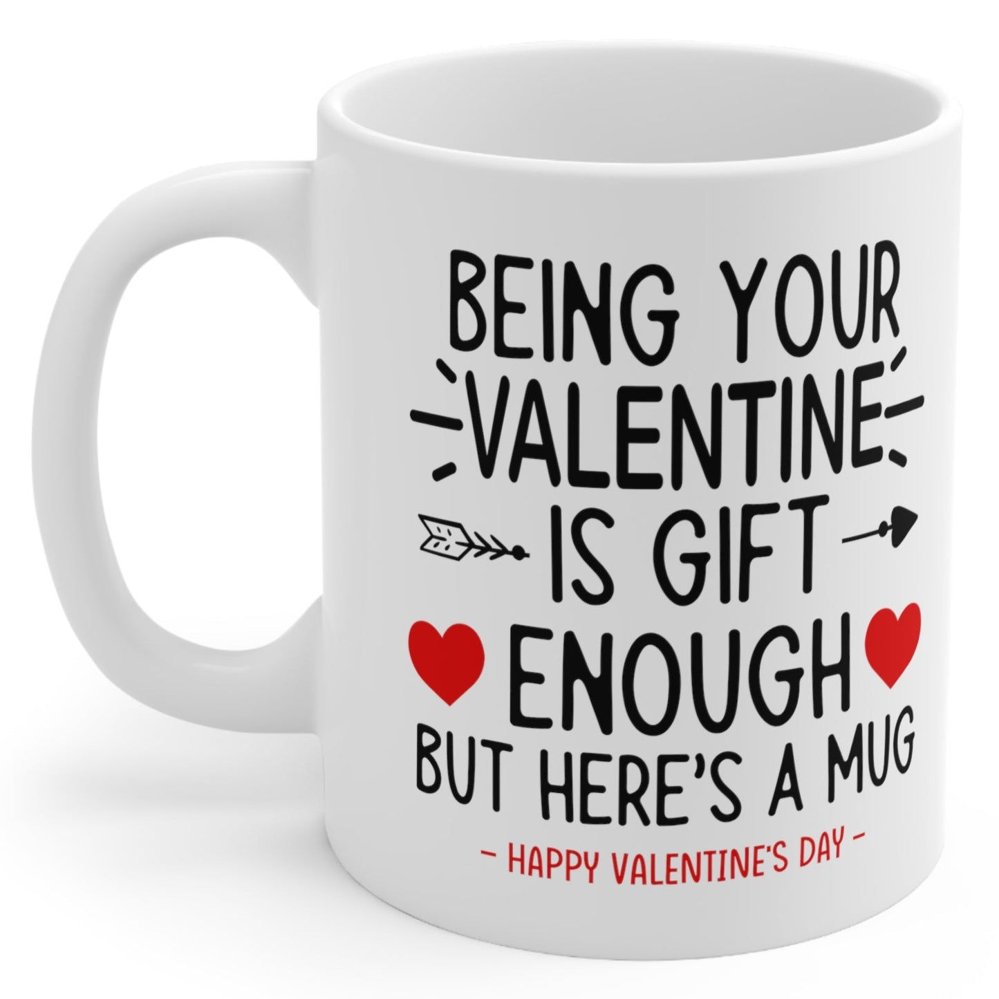 Being Your Valentine Funny Valentine's Day Gift Mug 11oz