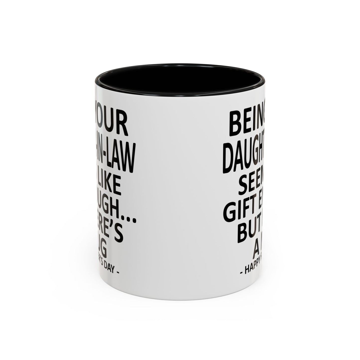 Being Your Daughter-in-Law is Gift Enough Funny Father's Day Gift Accent Coffee Mug