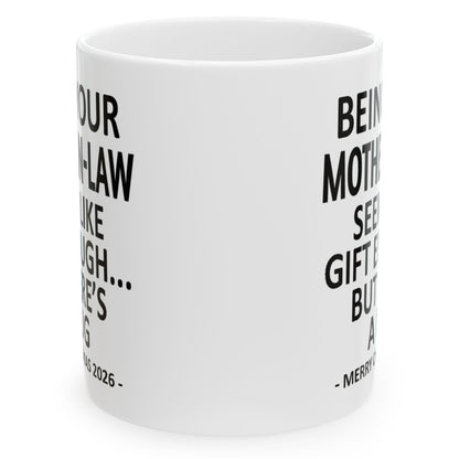 Being Your Mother-In-Law Seems Like Gift Enough Funny Christmas 2026 Gift Coffee Mug