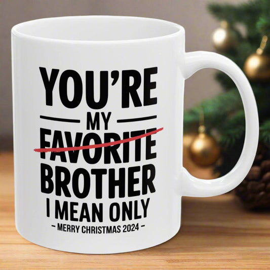 You're My Favorite Brother Funny Christmas Gift 11oz Coffee Mug