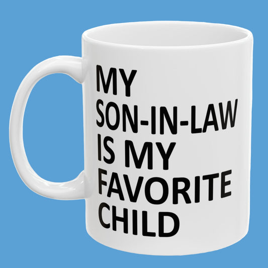 My Son-In-Law Is My Favorite Child 11oz Funny Christmas 2025 Gift Mug