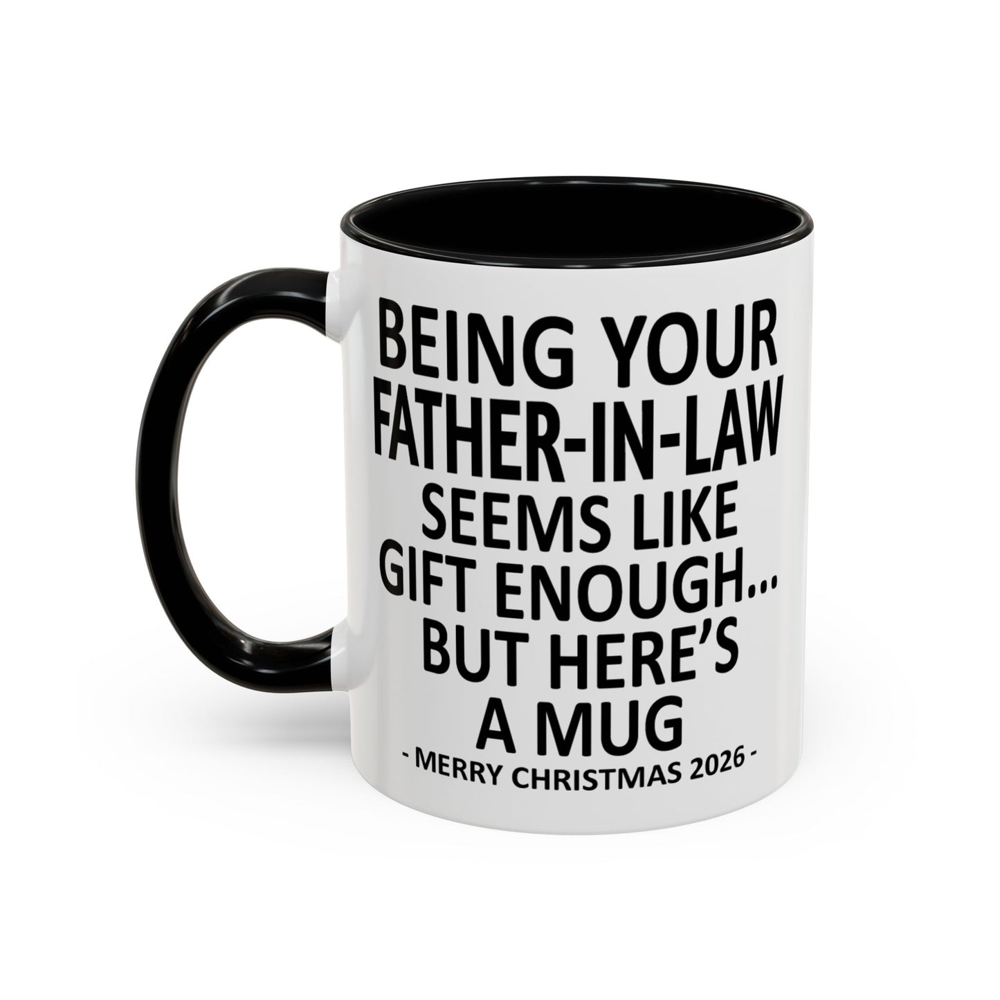 Being Your Father-In-Law Is Gift Enough Funny Christmas 2026 Gift Accent Coffee Mug